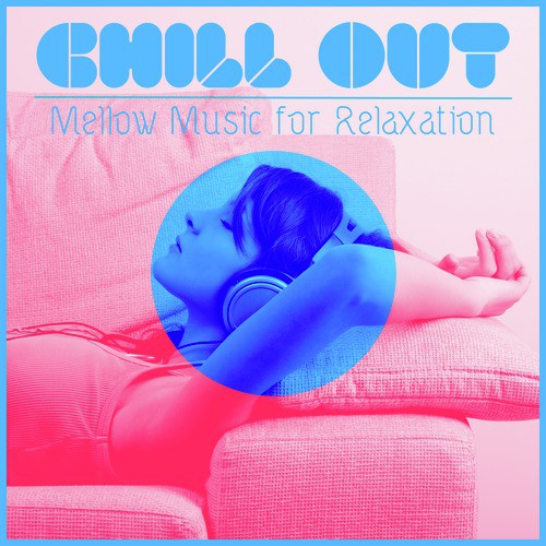Chill Out: Mellow Music for Relaxation