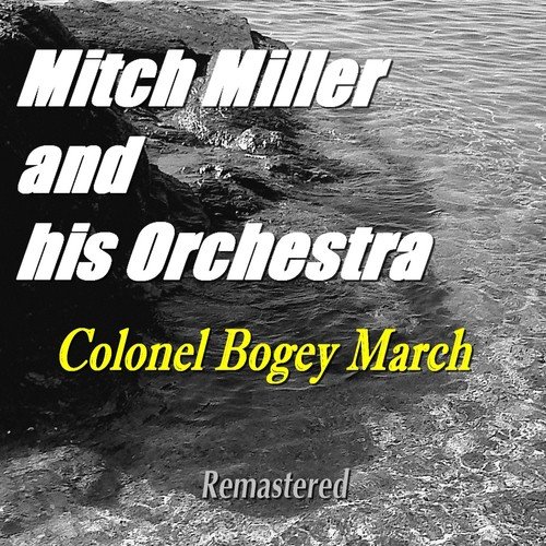 Colonel Bogey March (From "The Bridge of the River Kwaï") [Remastered]