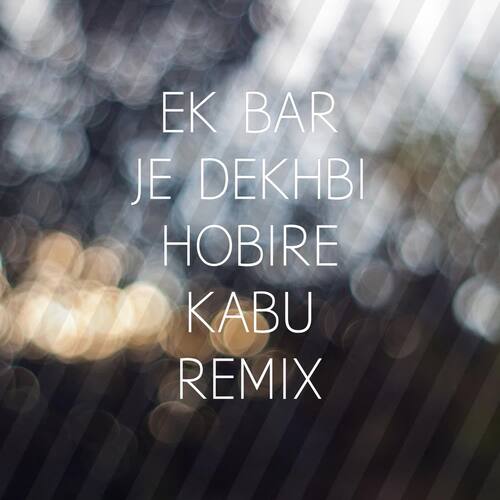 Ek Bar Je Dekhbi Hobire Kabu (Dj Aditya Remix)