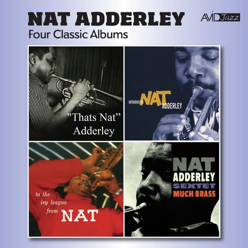 Four Classic Albums (That's Nat / Introducing Nat Adderley / To the Ivy League / Much Brass) [Remastered]