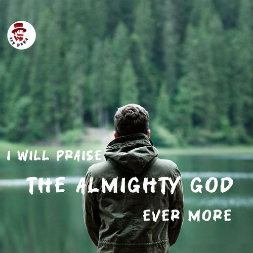 I Will Praise The Almighty God Ever More