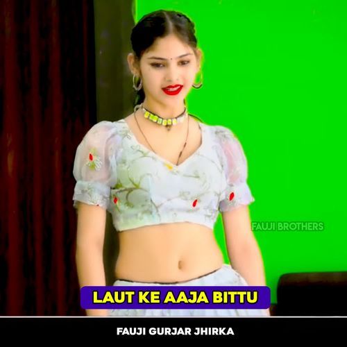 Laut Ke Aaja Bittu