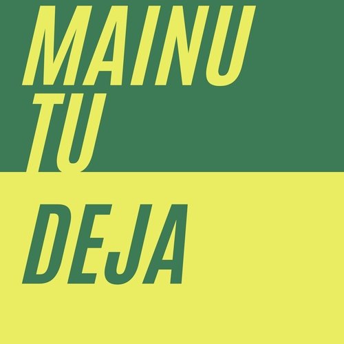 Mainu Tu Deja