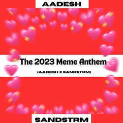 Meme Anthem 2023 (AADESH X SANDSTRM)-RioEWERERlY