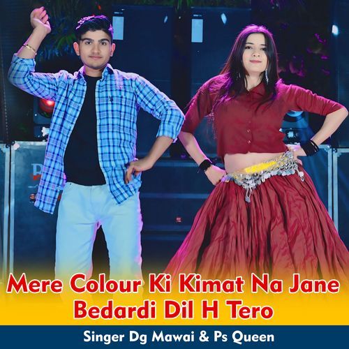 Mere Colour Ki Kimat Na Jane Bedardi Dil H Tero