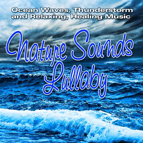 Nature Sounds Lullaby: Ocean Waves, Thunderstorm and Relaxing, Healing Music_poster_image