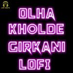 Olha Kholde Girkani LoFi
