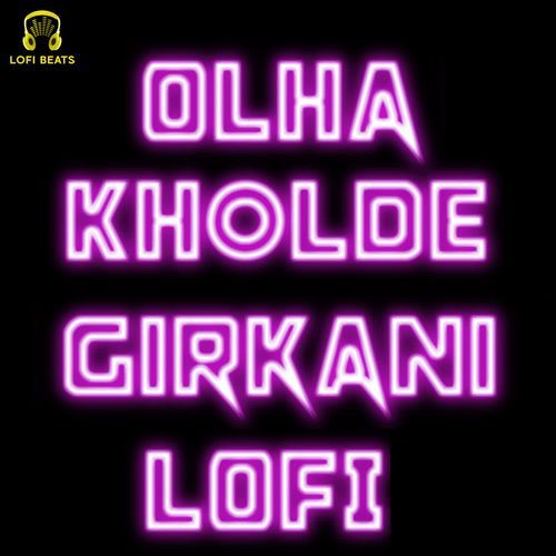 Olha Kholde Girkani LoFi