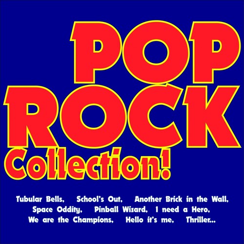 Pop Rock Collection! (Tubular Bells, School's out, Another Brick in the Wall, Space Oddity, Pinball Wizard, I Need a Hero, We Are the Champions, Hello It's Me, Thriller...)