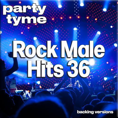 Rock Male Hits 36-S - Party Tyme (Backing Versions)