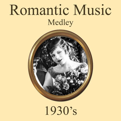 Romantic 1930's Music Medley: Stay as Sweet as You Are / The Moon of Manakoora / Because It's Love / Kiss Me Goodnight