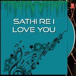 Sathi Re I Love You
