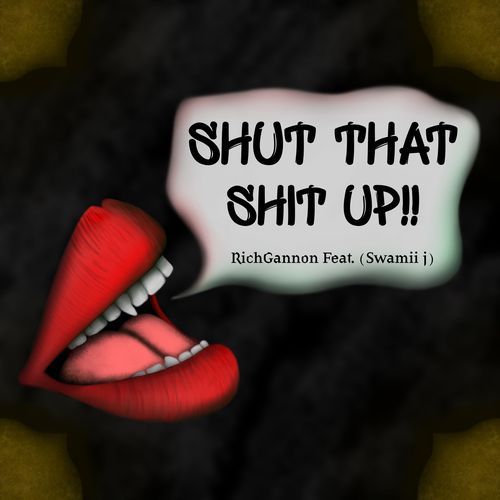 Shut that shit up!