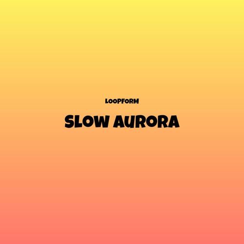 Slow Aurora