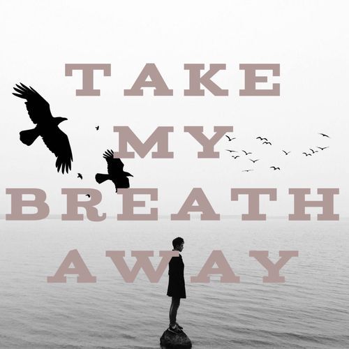 Take My Breath Away