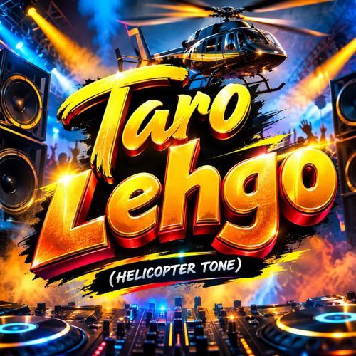 Taro Lehgo (Helicopter Tone)