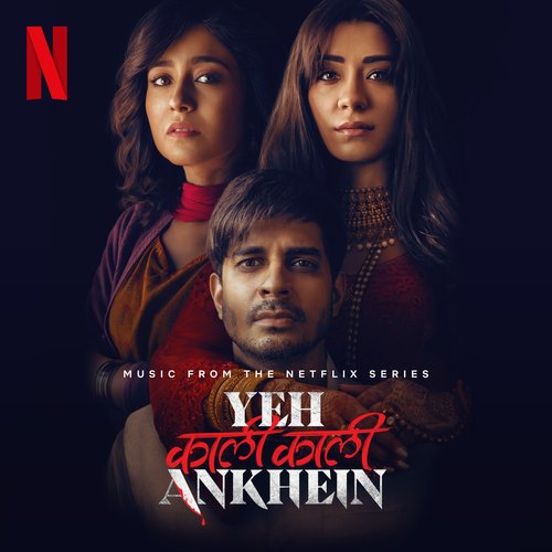 Yeh Kaali Kaali Ankhein (Music From The Netflix Series) Songs Download -  Free Online Songs @ JioSaavn