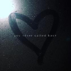 You Never Called Back