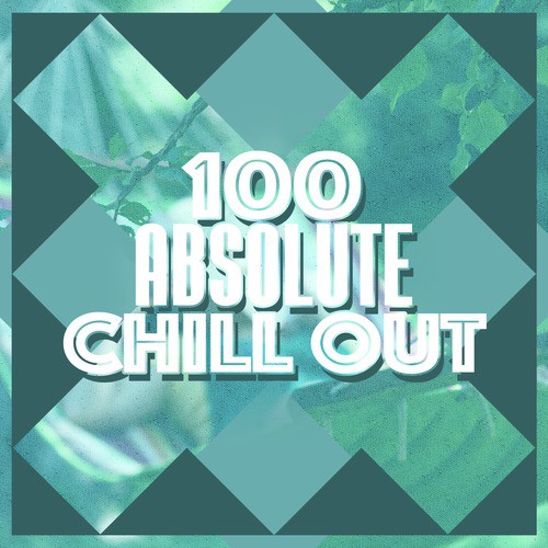 100 Absolute Chill Out