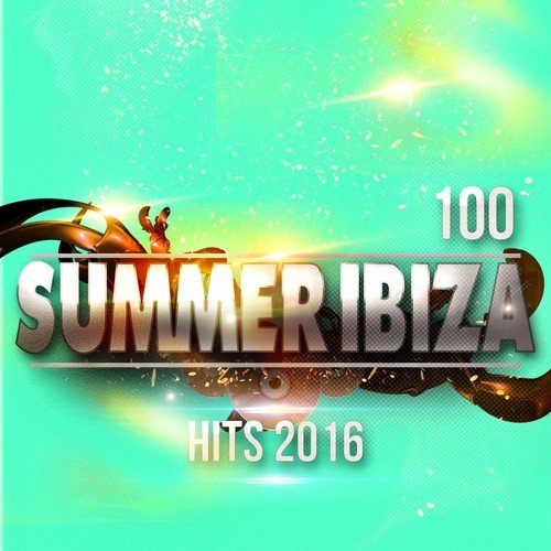 100 Summer Ibiza Hits 2016 (Top Summer Extended Tracks for DJs Electro House Session)