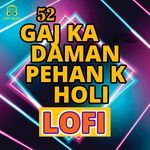 52 GAJ KA DAMAN Pehan K Holi LOFI