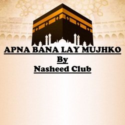 APNA BANA LAY MUJHKO-OyEnQBtyUQU