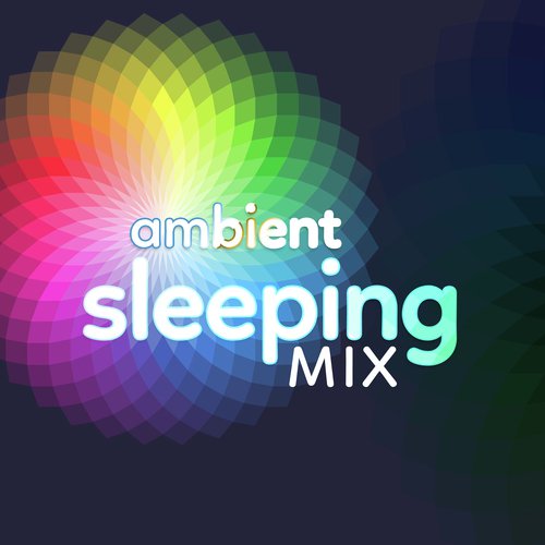 Ambient: Sleeping Mix