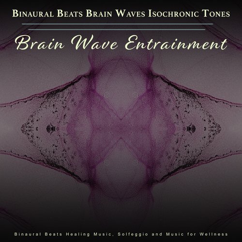 Binaural Beats Brain Waves Isochronic Tones Brain Wave Entrainment: Binarual Beats Healing Music, Solfeggio and Music for Wellness_poster_image