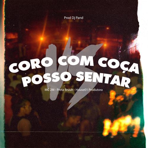 CORO COM COÇA vs POSSO SENTA cover art