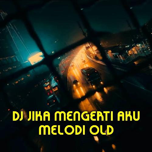 DJ Jika Mengerti Aku Melodi Old -inst_poster_image