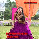 DJ Pe Nach Tero Kya Bigde Janu
