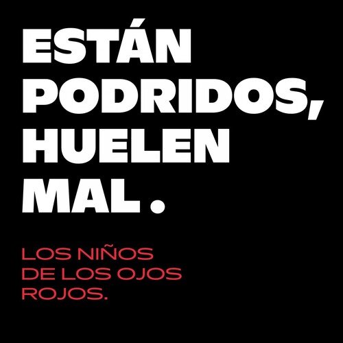 Están Podridos, Huelen Mal