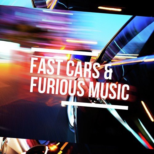 Fast Cars & Furious Music