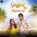 Gujjar Ke Biyahwegi