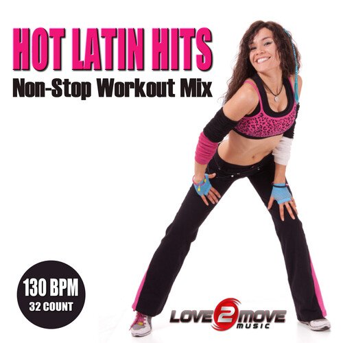 Hot Latin Hits (Non-Stop Workout Mix)