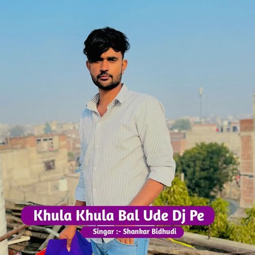Khula Khula Bal Ude Dj Pe