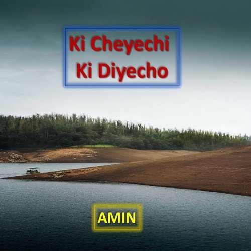 Ki Cheyechi Ki Diyecho