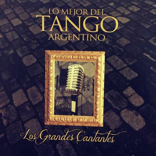 Los Grandes Cantantes: Lo Mejor del Tango Argentino