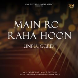 Main Ro Raha Hoon (Unplugged)