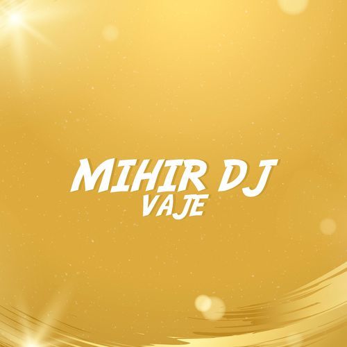 Mihir DJ Vaje