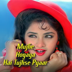 Mujhe Ho Gaya Hai Tujhse Pyaar-OTwaAitxY0A