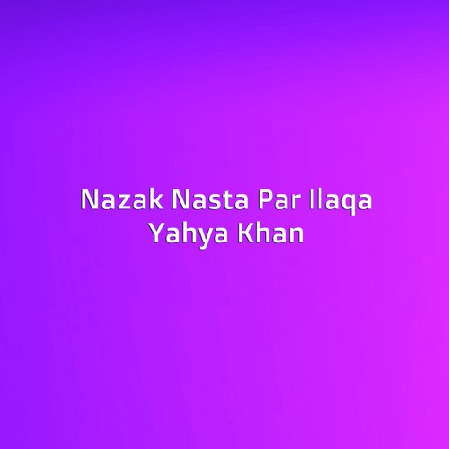 Nazak Nasta Par Ilaqa
