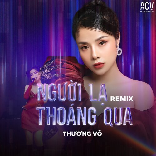 Người Lạ Thoáng Qua (Remix)