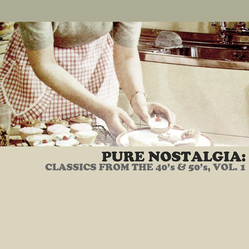 Pure Nostalgia: Classics from the 40's & 50's, Vol. 1