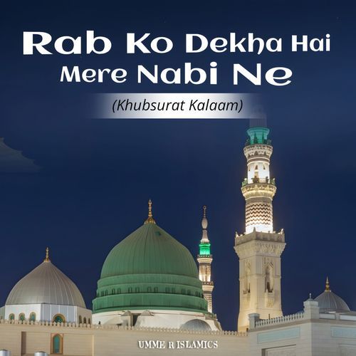 Rab Ko Dekha Hai Mere Nabi Ne