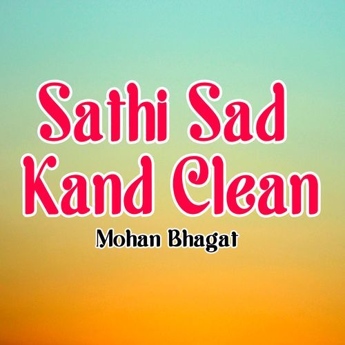 Sathi Sad Kand Clean