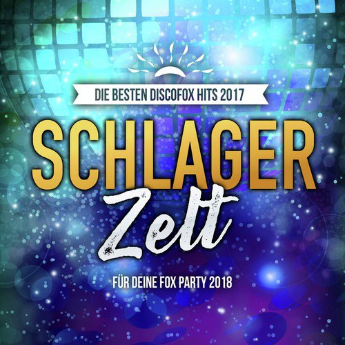 Schlager Zelt - Die besten Discofox Hits 2017 für deine Fox Party 2018