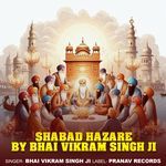 Shabad Hazare By Bhai Vikram Singh Ji
