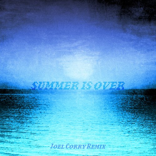 Summer Is Over (Joel Corry Remix)_poster_image