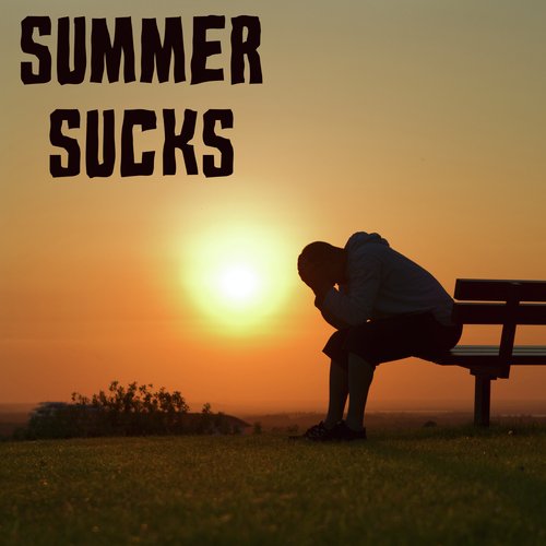 Summer Sucks